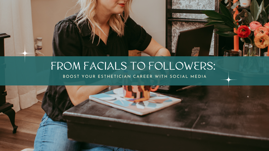 From Facials to Followers: Boost Your Esthetician Career with Social Media